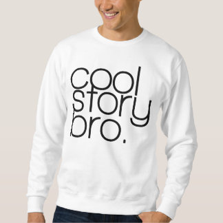 Sweatshirt "histoire fraîche, pièce en t de bro"