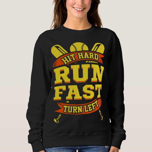 Sweatshirt Hit Hard Run Fast Turn Left Baseball Motivational  (Devant)