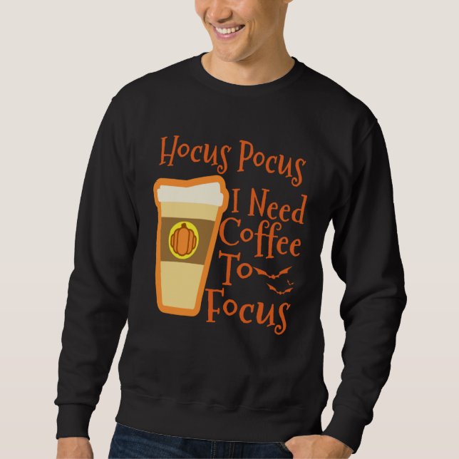Sweatshirt Hocus Pocus I Need Coffee to Focus Halloween Coffe (Devant)