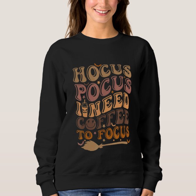 Sweatshirt Hocus Pocus I Need Coffee to Focus Halloween Teach (Devant)