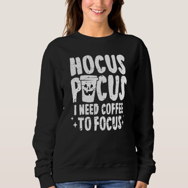 Sweatshirt Hocus Pocus J'Ai Besoin De Café Pour Concentrer Ha (Devant)