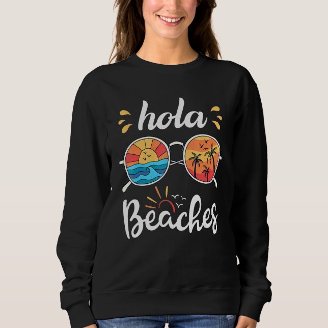 Sweatshirt Hola Beaches  Beach Vacation Summer Tropical Vacat (Devant)