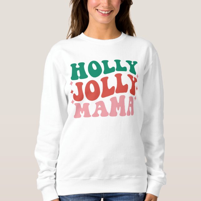 Sweatshirt Holly Jolly Mama - Fun Holiday Design (Devant)