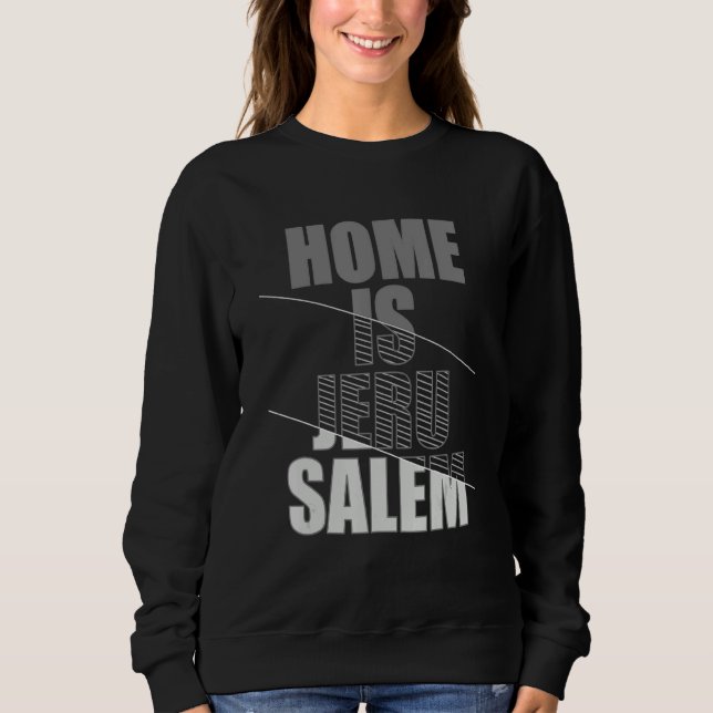 Sweatshirt Home Is Jerusalem Jerusalem Hebrew Israelite Jewis (Devant)