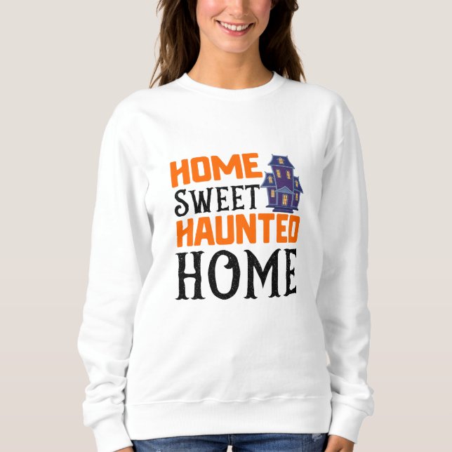 Sweatshirt Home sweet haunted home (Devant)