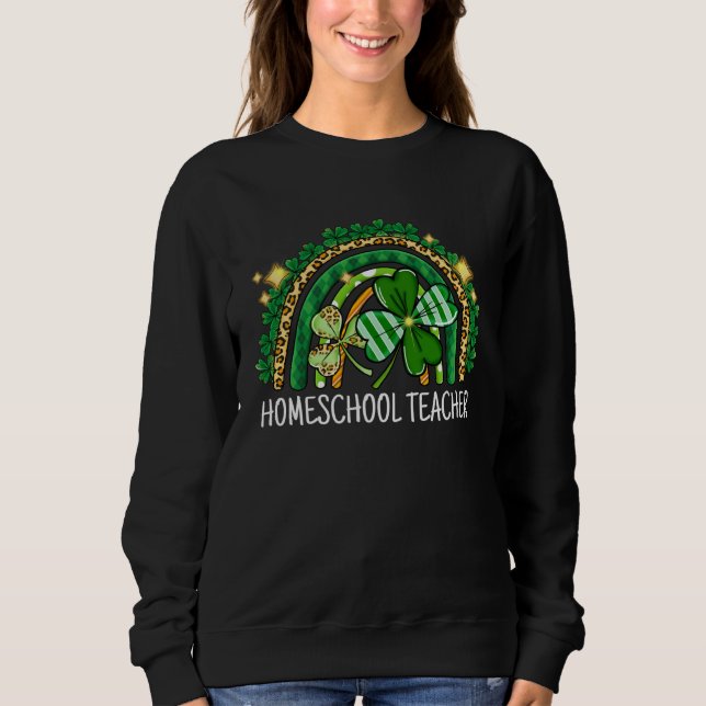 Sweatshirt Homeschool Teacher Rainbow Lucky St Patrick s Day  (Devant)
