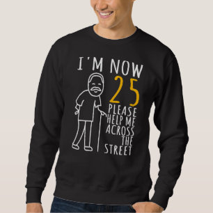 Sweatshirt Homme 25e anniversaire Pour lui Je suis maintenant