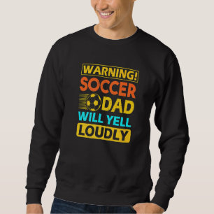Sweatshirt Homme Avertissement Football Papa Va hurler Fortem