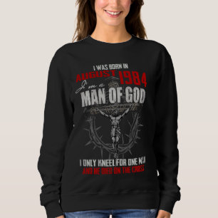 Sweatshirt Homme De Dieu Né En Août 1984 Seulement Kneel Pour