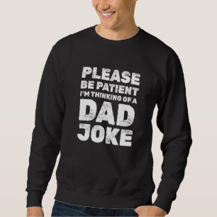 Sweatshirt Homme S'Il Vous Plaît Soyez Patient Je Pense À Une