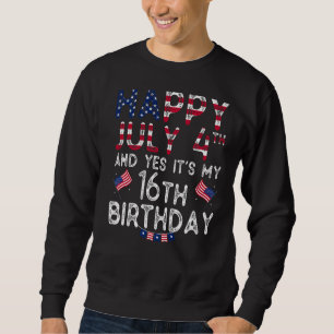 Sweatshirt Hommes heureux 4 Juillet Et Oui C'est mon 16e anni