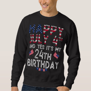 Sweatshirt Hommes heureux 4 Juillet Et Oui C'est mon 24e anni