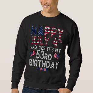 Sweatshirt Hommes heureux 4 Juillet Et Oui C'est Mon 53e anni