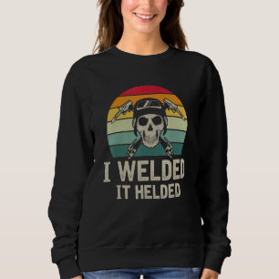 Sweatshirt Hommes J'Ai Soudé Il A Aidé Acier Soudeur Crâne R