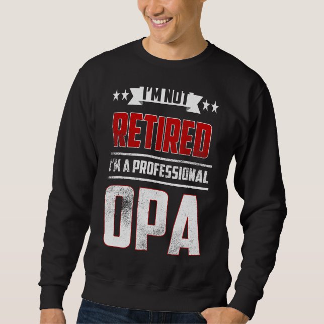Sweatshirt Hommes Je ne suis pas retraité Un professionnel Op (Devant)
