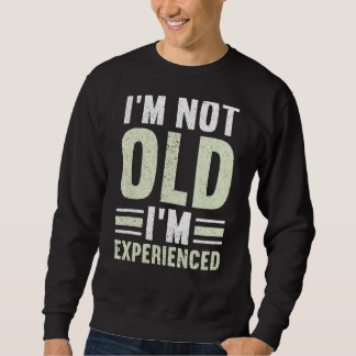Sweatshirt Hommes Je ne suis pas vieux Je suis expérimenté he