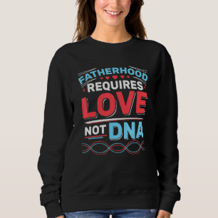 Sweatshirt Hommes La paternité Nécessite L'Amour Pas L'Adn St