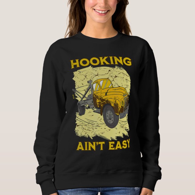 Sweatshirt Hooking ain't easy Tow Trucker Husband Tow Truck (Devant)