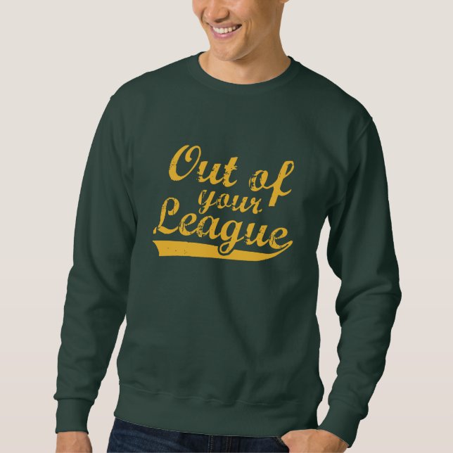 Sweatshirt Hors de ta ligue (Devant)