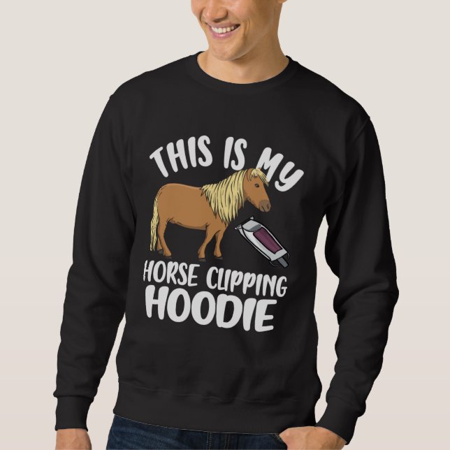 Sweatshirt Horse Clipper This Is My Horse Clipping (Devant)