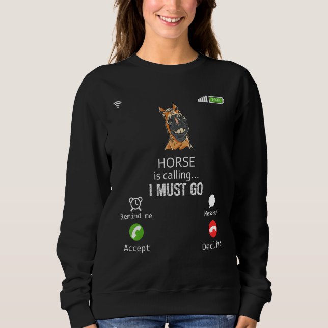 Sweatshirt Horse Is Calling I Must Go Animal  Sarcasm (Devant)