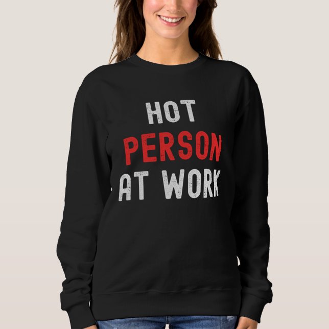 Sweatshirt Hot Person At Work   3 (Devant)