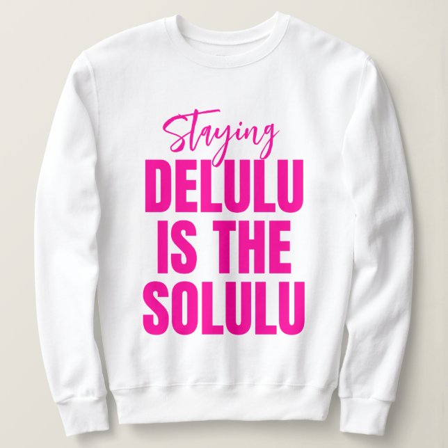 Sweatshirt Hot Pink Staying Delulu est le Solulu (Design devant)
