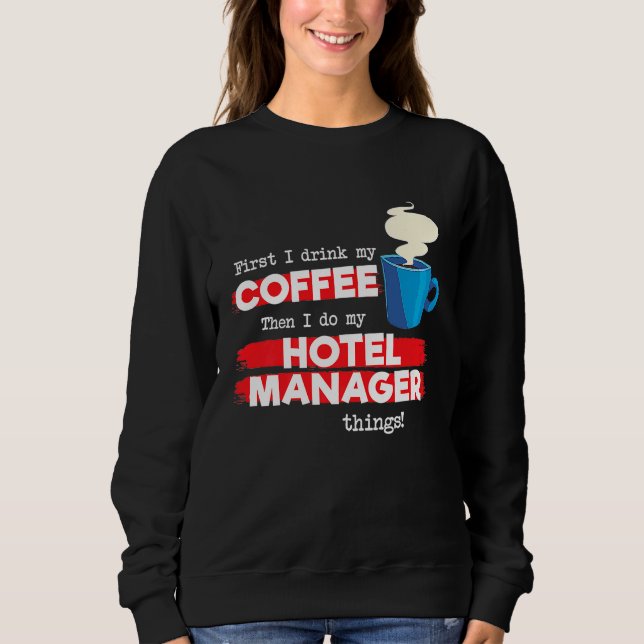 Sweatshirt Hotel Manager & Coffee Appreciation Saying (Devant)