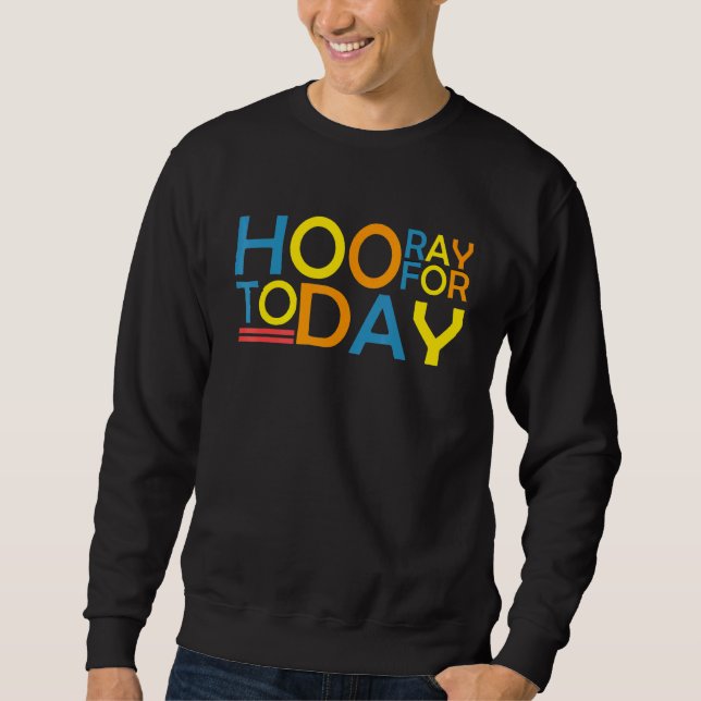 Sweatshirt Hourra Pour Aujourd'Hui Réflexion Positive Hommes  (Devant)