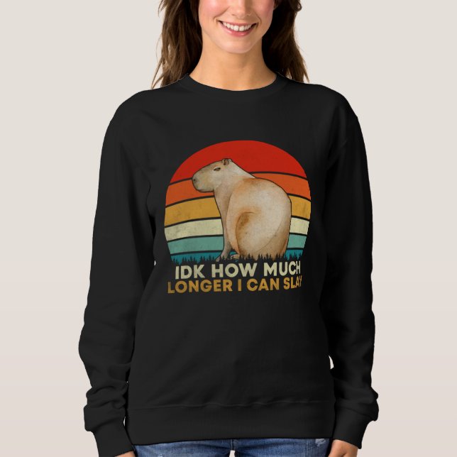 Sweatshirt How Much Longer I Can  Capybara Sarcastic Meme (Devant)