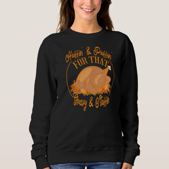 Sweatshirt Huffin' And Puffin' For That Gravy And Stuffin'  T (Devant)