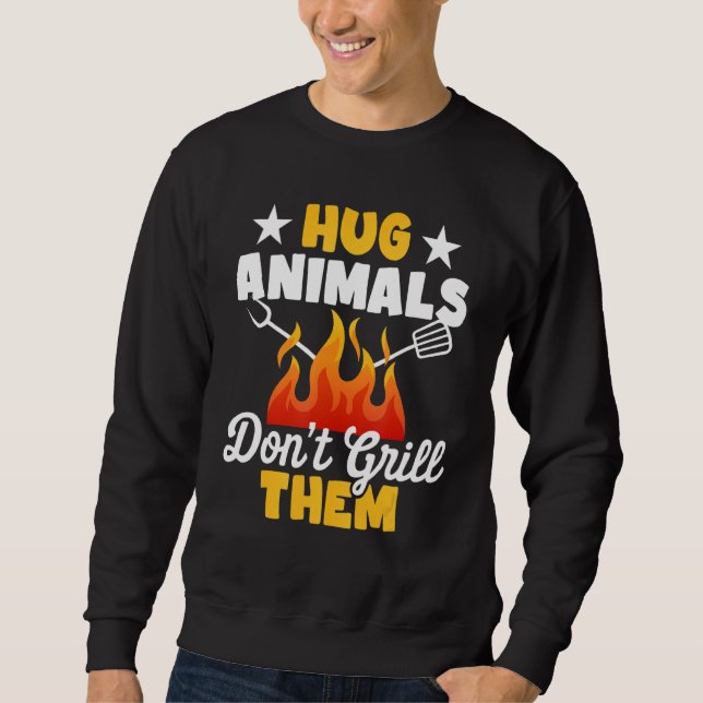 Sweatshirt Hug Animals Don't Grill Them   Vegetarian Vegan Re (Devant)