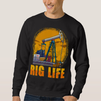 Sweatshirt Huile Rig Life Us Oilfield Industry Worker Oilman