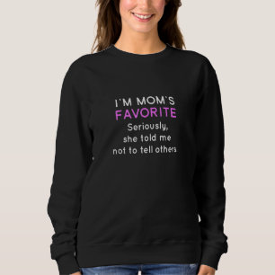 Sweatshirt Humoristique Je suis le favori de maman Sérieuseme
