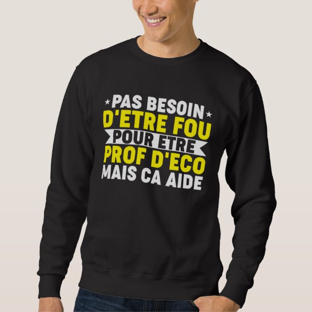 Sweatshirt Humour Prof Eco Professor Economic and Social Scie (Devant)
