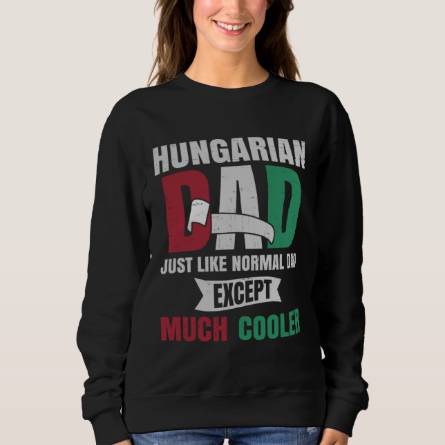 Sweatshirt Hungarian  for Men Dad with Flag of Hungary Roots (Devant)