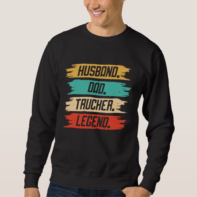 Sweatshirt Husband Dad Trucker Legend For Dad  Trucker Dad Dr (Devant)