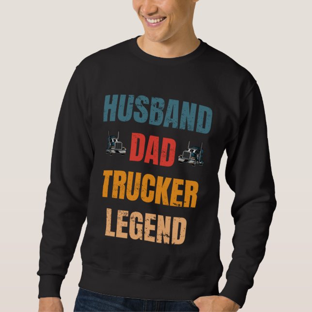 Sweatshirt Husband Dad Trucker Legend  Trucker Dad Trucker Da (Devant)