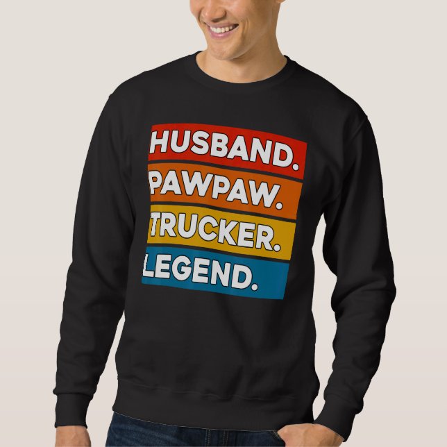 Sweatshirt Husband Pawpaw Trucker Legend  Truck Driver Trucki (Devant)