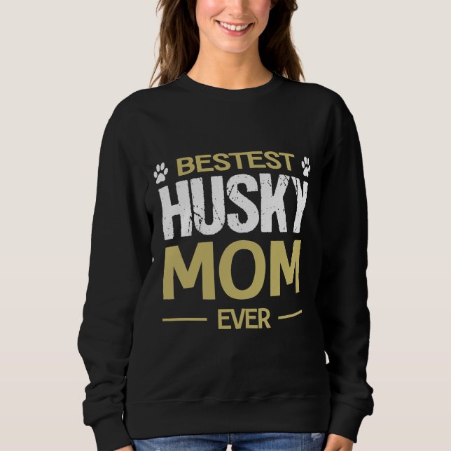 Sweatshirt Husky Chig Meilleur Husky Maman Jamais (Devant)