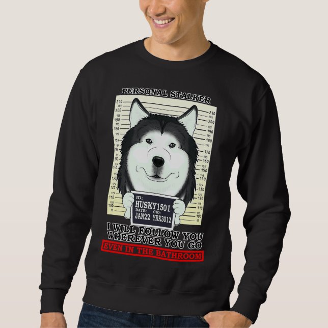 Sweatshirt Husky Personal Stalker Vous Suivra Où Que Vous Soy (Devant)