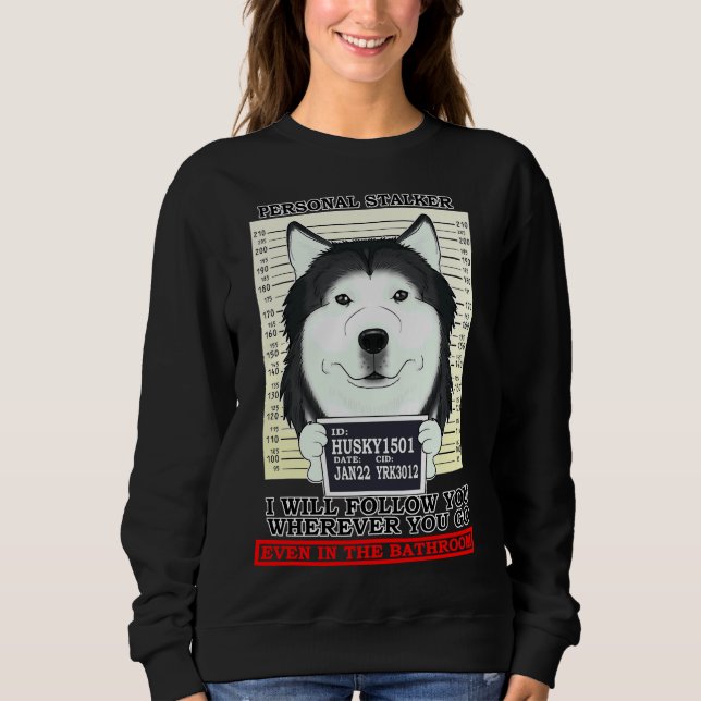 Sweatshirt Husky Personal Stalker Vous Suivra Où Que Vous Soy (Devant)
