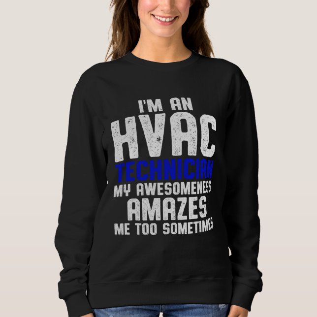 Sweatshirt HVAC Technician Amazes Funny HVAC Tech (Devant)