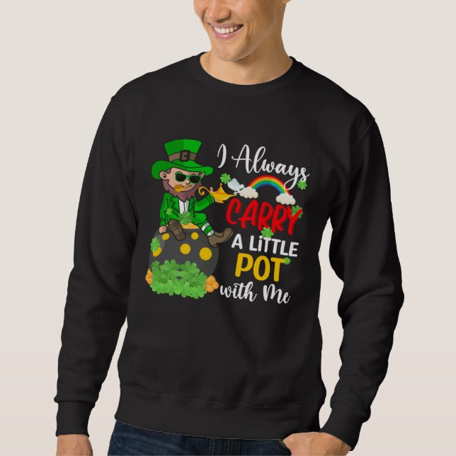 Sweatshirt I Always Carry A Little Pot with Me  St Patrick s  (Devant)