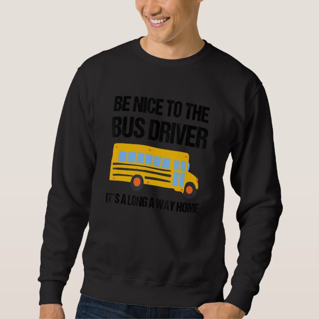 Sweatshirt I Am A Bus Driver  School Bus Driver 1 (Devant)