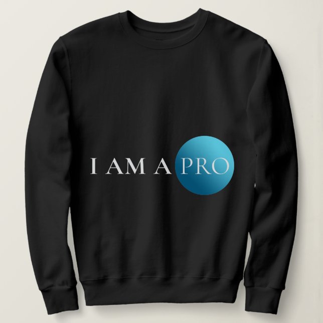 Sweatshirt I AM A PRO | Empowerment Minimalist (Design devant)