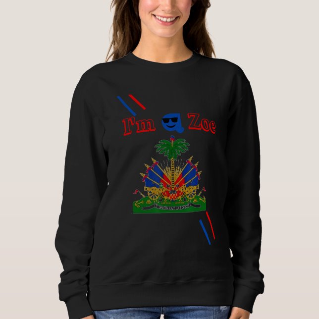 Sweatshirt I am a Zoe 1804 Haitian Flag  Sam Promo (Devant)