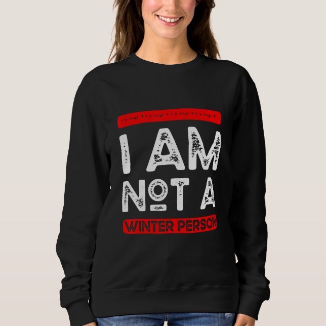 Sweatshirt I Am Not A Winter Person Not a Winter Person (Devant)