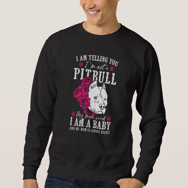 Sweatshirt I Am Telling You I'm Not A Pitbull Dog Owners (Devant)