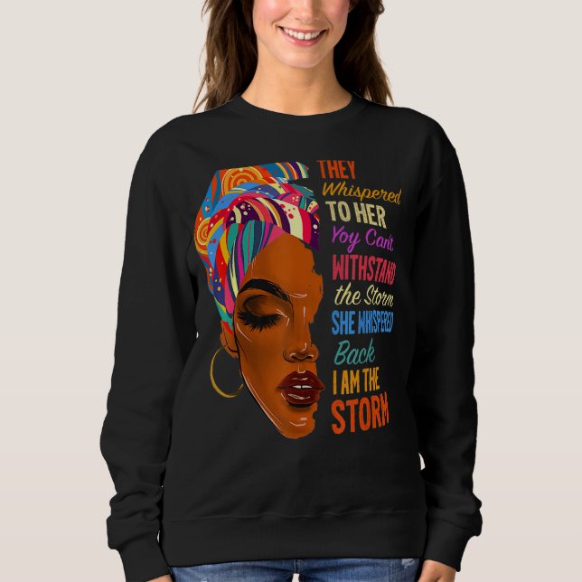 Sweatshirt I Am The Storm - Afro-Américain Melanin Black Af (Devant)